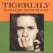 Natalie Merchant / Tigerlily